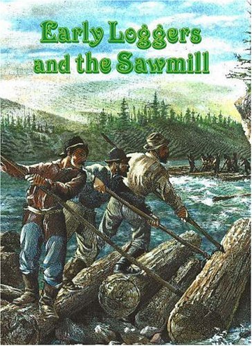 Early Loggers and the Sawmill