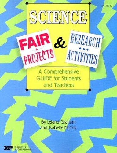 Science Fair Projects & Research Activities: A Comprehensive Guide for Students and Teachers (School Fairs)