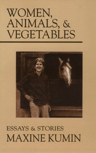Women, Animals, & Vegetables: Essays and Stories