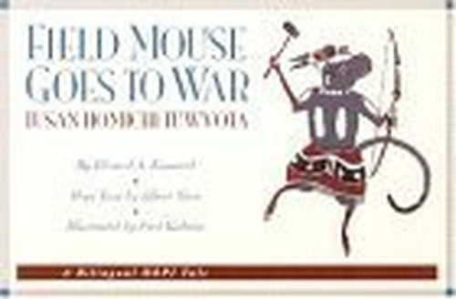 Field Mouse Goes to WarTusan Homichi Tuwvota  A Bilingual Hopi Tale