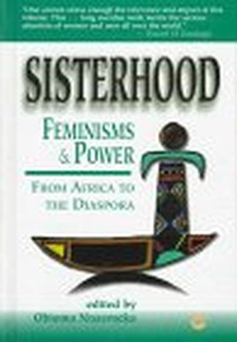 Sisterhood, Feminisms And Power In Africa