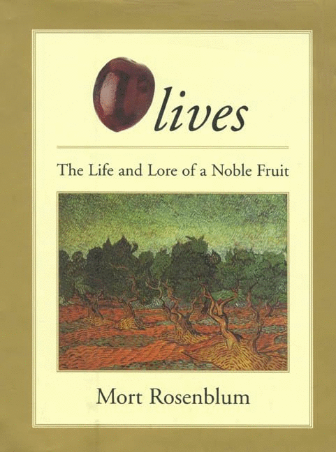 Olives: the Life and Lore of a Noble Fruit