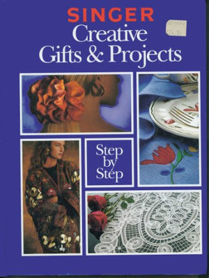 Singer Creative Gifts and Projects Step-By-Step
