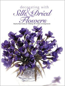 Decorating with Silk and Dried Flowers 