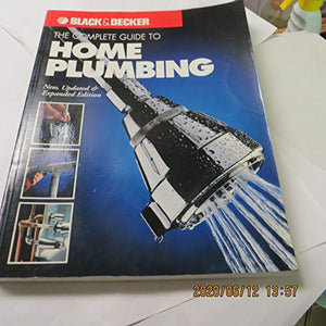 The Complete Guide to Home Plumbing 