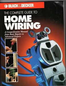 The Complete Guide to Home Wiring 