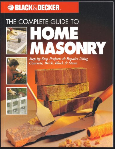 The Complete Guide to Home Masonry