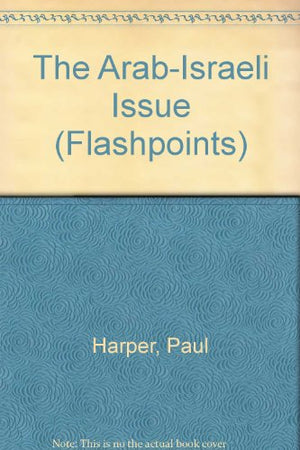 The Arab-Israeli Issue (Flashpoints)