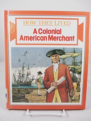 A Colonial American Merchant (How They Lived)