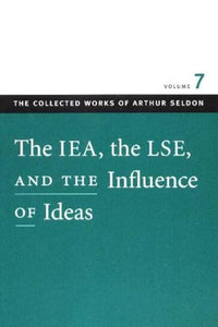 IEA, the LSE, & the Influence of Ideas 