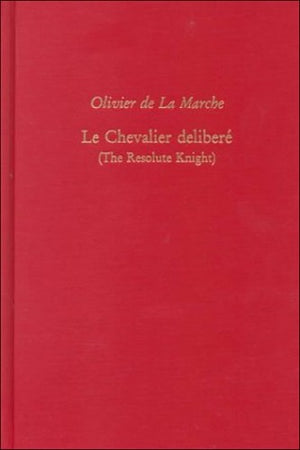 Olivier De La Marche, Le Chevalier Delibere (the Resolute Knight)