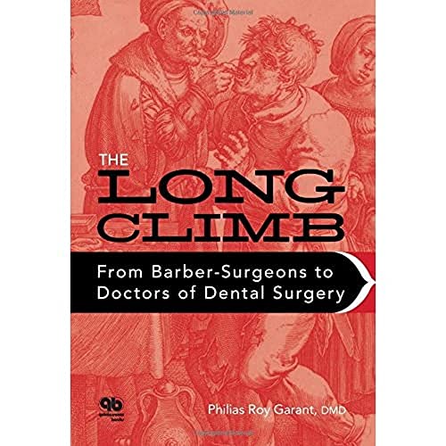 Long Climb: From Barber-Surgeons to Doctors of Dental Surgery