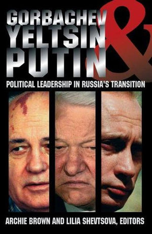 Gorbachev, Yeltsin, & Putin