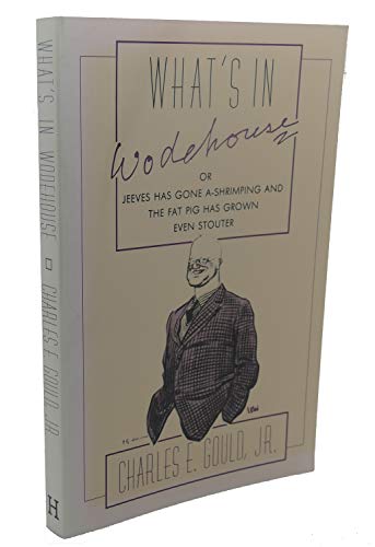 What's in Wodehouse, Or, Jeeves Has Gone A-Shrimping and the Fat Pig Has Grown Even Stouter