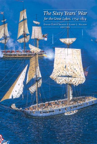 The Sixty Years' War for the Great Lakes, 1754-1814