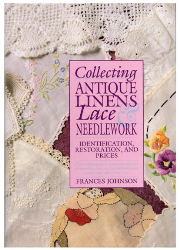 Collecting Antique Linens, Lace and Needlework