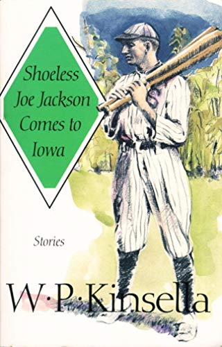 Shoeless Joe Jackson Comes to Iowa: Stories
