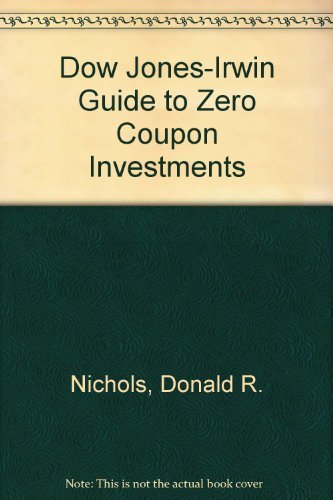 Dow Jones-Irwin Guide to Zero Coupon Investments