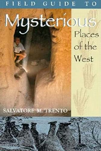 Field Guide to Mysterious Places of the West