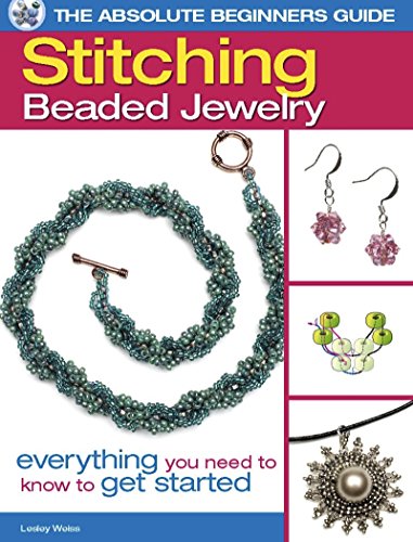 The Absolute Beginners Guide: Stitching Beaded Jewelry