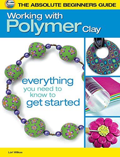 The Absolute Beginners Guide: Working with Polymer Clay
