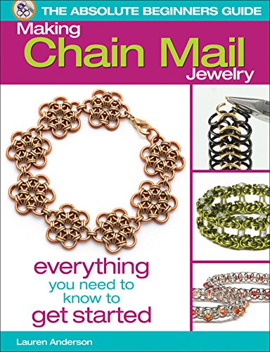 The Absolute Beginners Guide: Making Chain Mail Jewelry