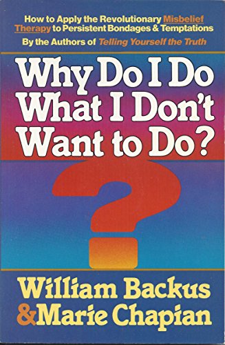 Why Do I Do What / Don't Want to Do