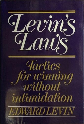 Levin's Laws: Tactics for Winning Without Intimidation