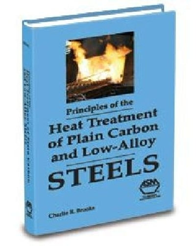 Principles of the Heat Treatment Plain Carbon and Alloy Steels