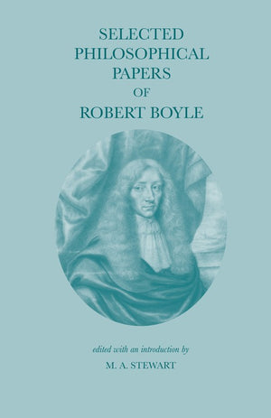 Selected Philosophical Papers of Robert Boyle