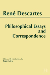 Descartes: Philosophical Essays and Correspondence 