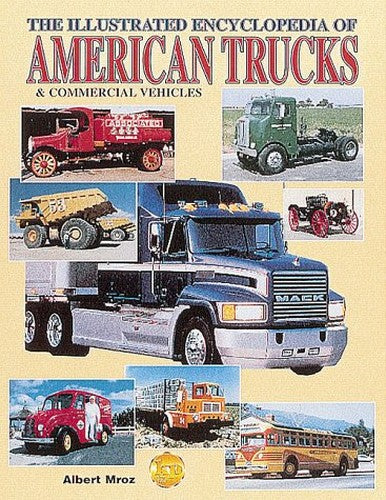 The Illustrated Encyclopedia of American Trucks and Commercial Vehicles