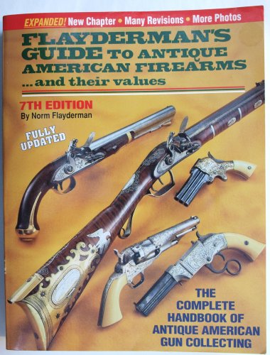 Flayderman's Guide to Antique American Firearms & Their Value