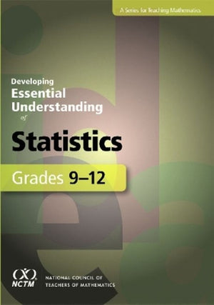 Developing Essential Understanding of Statistics for Teaching Mathematics in Grades 9-12