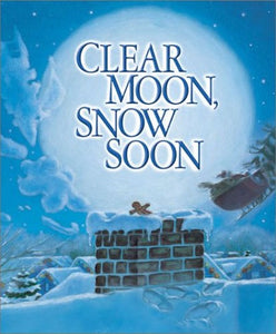 Clear Moon, Snow Soon 
