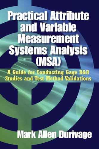 Practical Attribute and Variable Measurement Systems Analysis (MSA)