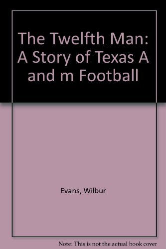 The Twelfth Man: A Story of Texas A and m Football