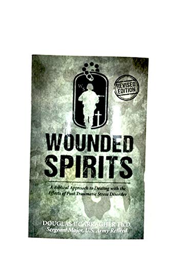 Wounded Spirits  A Biblical Approach to Dealing with the Effects of PTSD