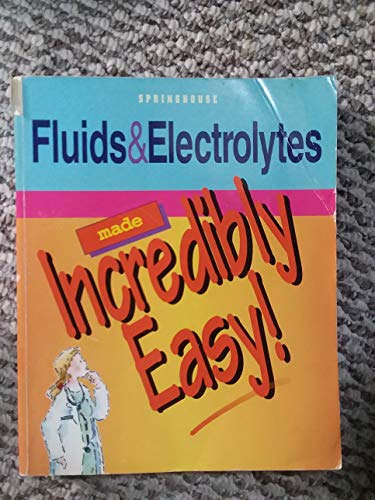 Fluids and Electrolytes Made Incredibility Easy