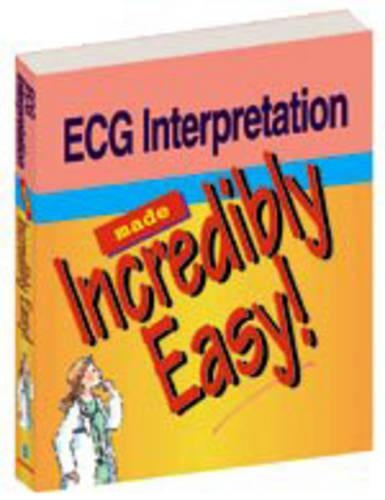 Electrocardiogram Interpretation Made Incredibility Easy