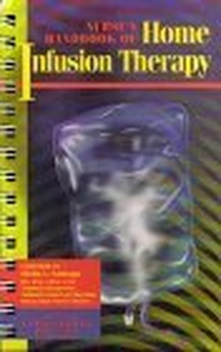 Nurse's Handbook of Home Infusion Therapy