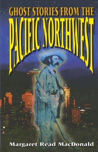 Ghost Stories from the Pacific Northwest