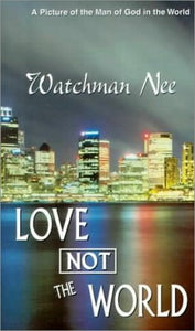 Love Not the World 