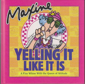 Maxine, Yelling it Like it Is