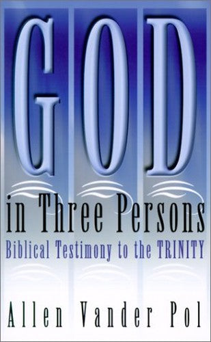 God in Three Persons Biblical Testimony to Trini