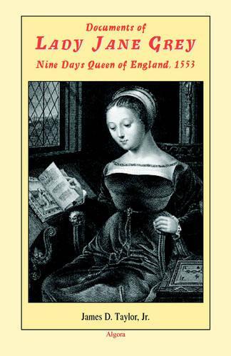 Documents of Lady Jane Grey, Nine Days Queen of England, 1553
