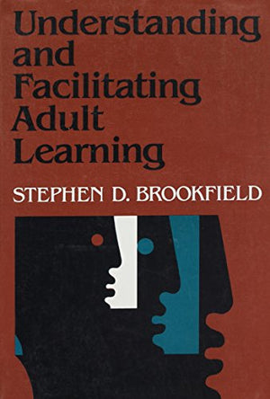Understanding & Facilitating Adult Learning -_a Comprehensive Analysis of Principles & Effective Practices (Cloth)