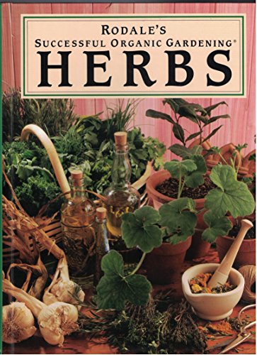 Rodale's Successful Organic Gardening : Herbs