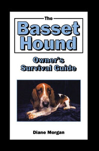 The Basset Hound Owner's Survival Guide 