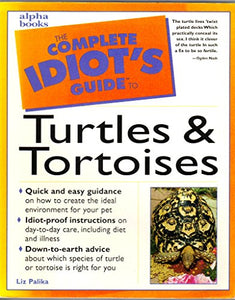 The Complete Idiot's Guide to Turtles and Tortoises 